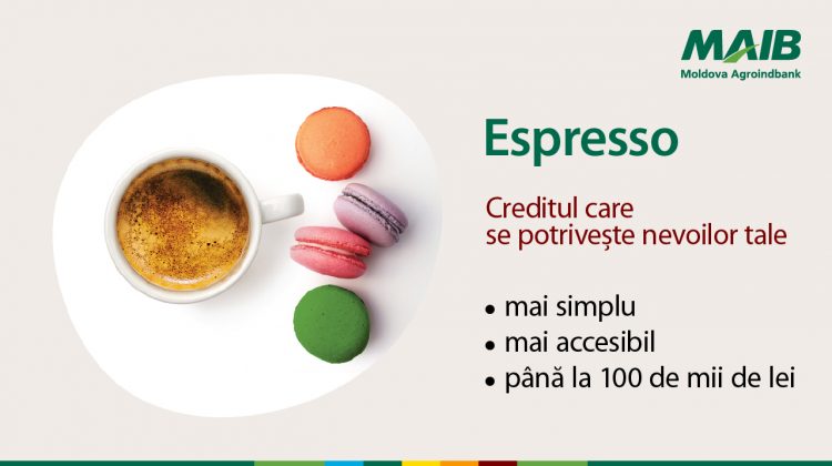 Creditul Espresso de la MAIB: Mai accesibil, mai simplu și adaptat nevoilor tale