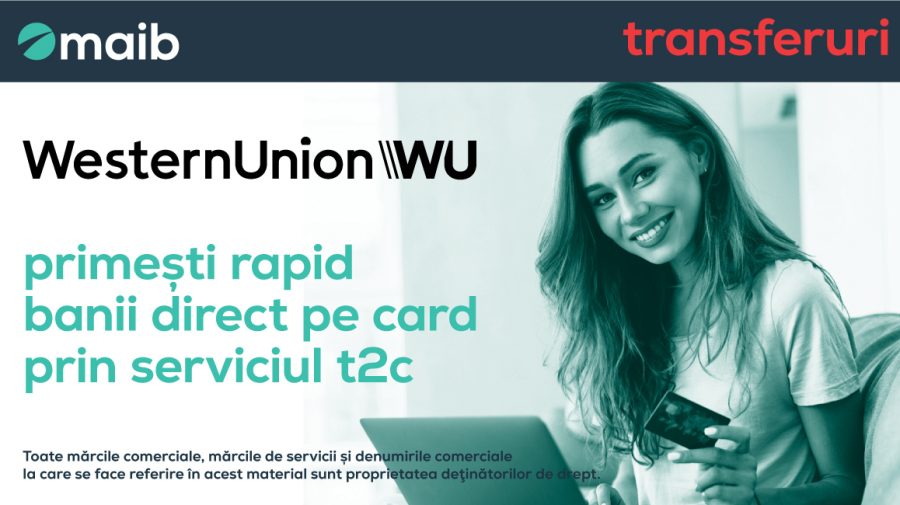 Maib și Western Union lansează serviciul de transfer de bani din străinătate direct pe card