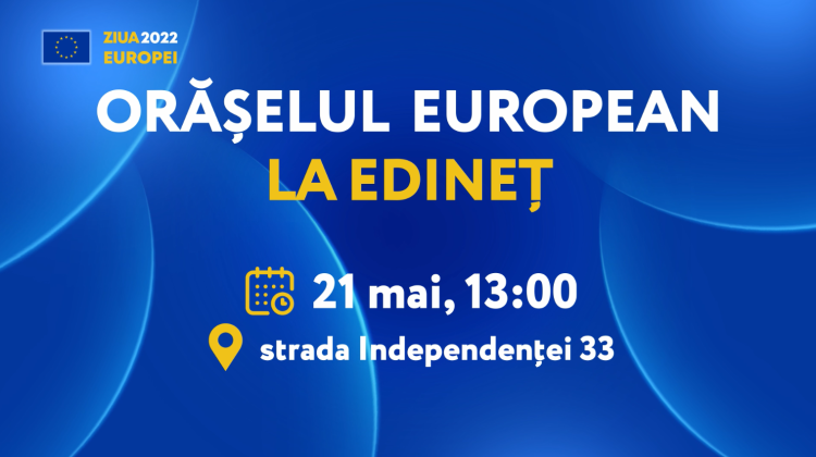 Sâmbătă, 21 mai, sunteți așteptați la Orășelul European de la Edineț. Activități pentru copii și adulți