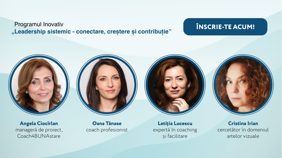 Dezvoltă lidera din tine! Înscrie-te la programul „Leadership sistemic – conectare, creștere și contribuție”!