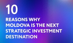 Moldova își consolidează poziția de destinație strategică pentru investiții: 10 motive susținute de date