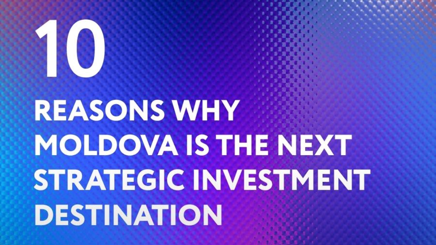 Moldova își consolidează poziția de destinație strategică pentru investiții: 10 motive susținute de date